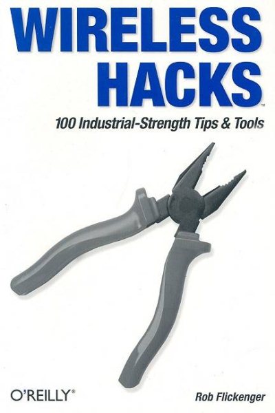 Wireless Hacks: 100 Industrial-Strength Tips and Techniques