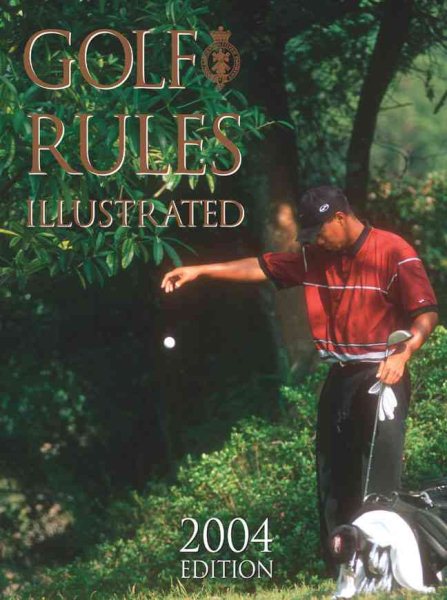 Golf Rules Illustrated: 2004 Edition