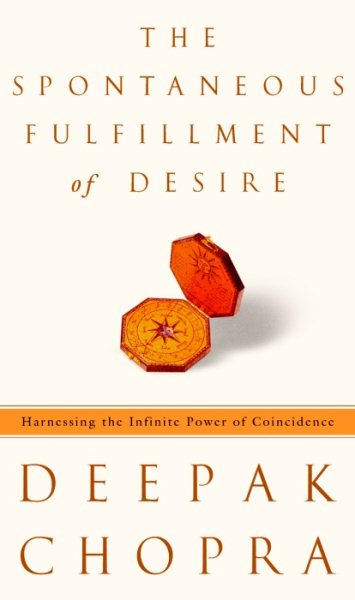 The Spontaneous Fulfillment of Desire: Harnessing the Infinite Power of Coincide
