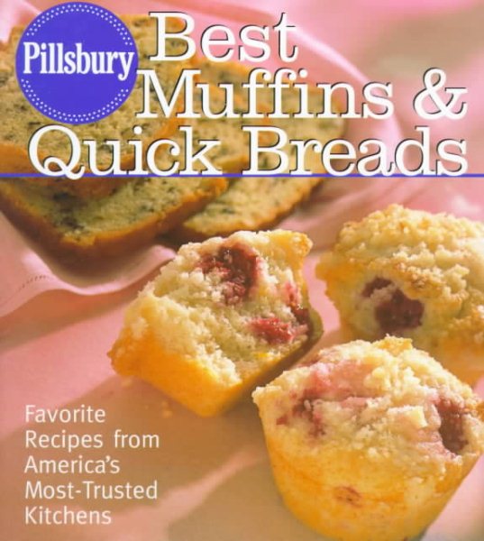 Pillsbury, Best Muffins and Quick Breads Cookbook: Favorite Recipes from America