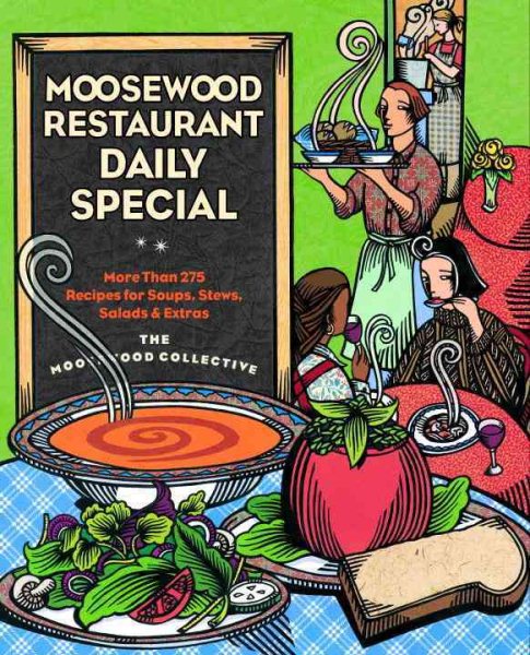 Moosewood Restaurant Daily Special: More than 250 Recipes for Soups, Stews, Sala