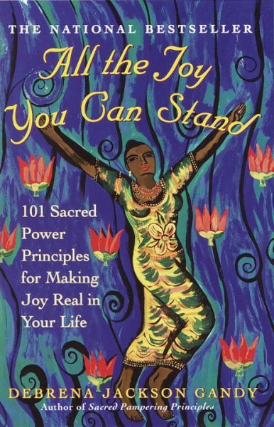 All the Joy You Can Stand: 101 Sacred Power Principles for Making Joy Real in Yo【金石堂、博客來熱銷】