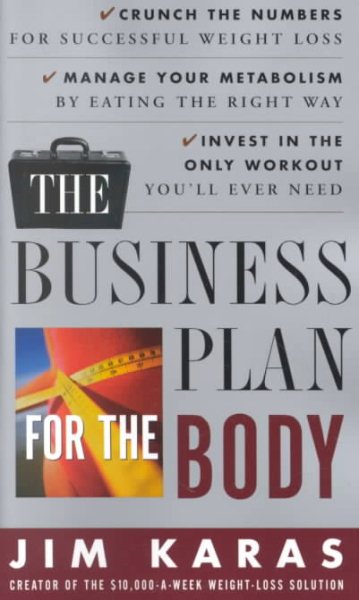 The Business Plan for the Body: Crunch the Numbers for Successful Weight Loss *