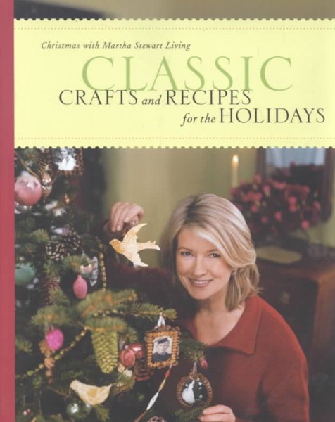 Classic Crafts and Recipes for the Holidays: Chritmas with Martha Stewart Living