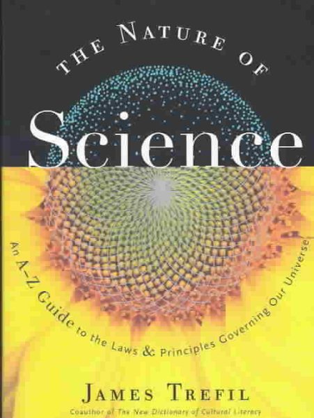 The Nature of Science: An A-Z Guide to the Laws and Principles Governing our Uni