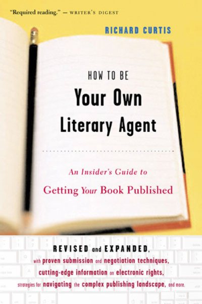 How To Be Your Own Literary Agent: An Insider\