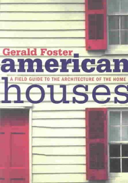 American Houses: A Field Guide to the Architecture of the Home - Inside and Out