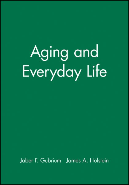 Aging and Everyday Life (Blackwell Readers