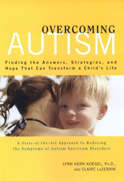 Overcoming Autism: Finding the Answers, Strategies, and Hope That Can Transform