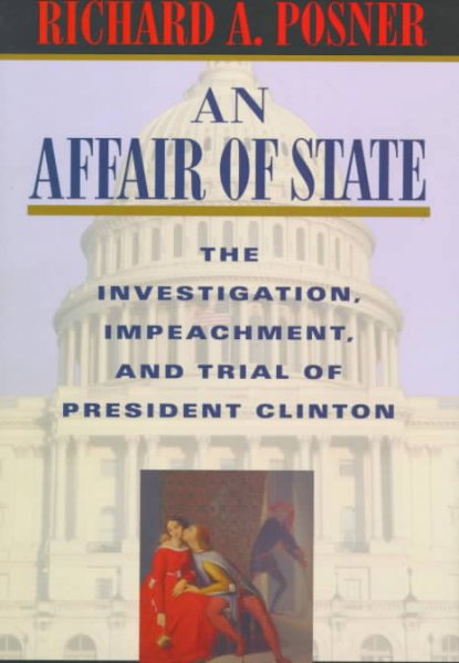 Affair of State: The Investigation, Impeachment, and Trial of President Clinton