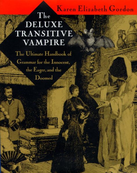 The Deluxe Transitive Vampire; The Ultimate Handbook of Grammar for the Innocent