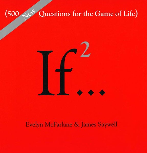 If...: (500 New Questions for the Game of Life)