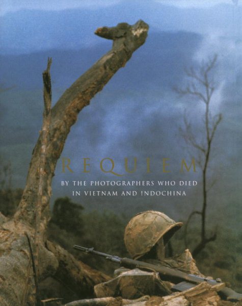 Requiem: By the Photographers Who Died in the Vietnam and Indochina War