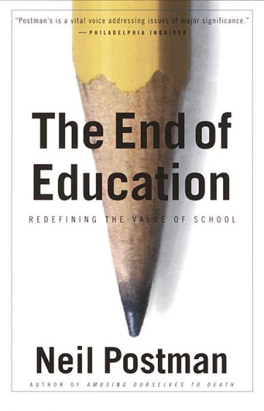 End of Education: Redefining the Value of Schools