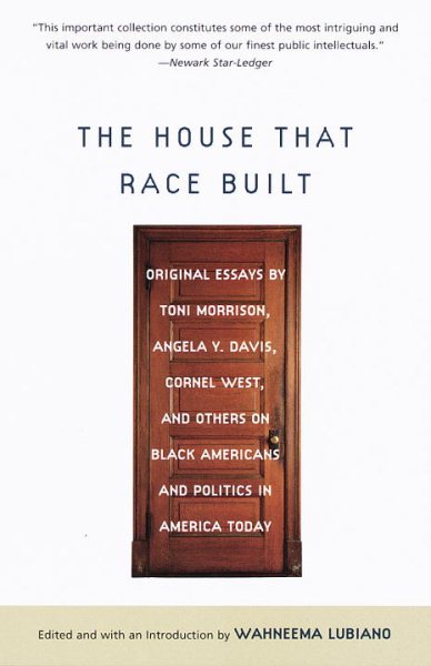 House That Race Built: Original Essays by Toni Morrison, Angela Y. Davis, Cornel