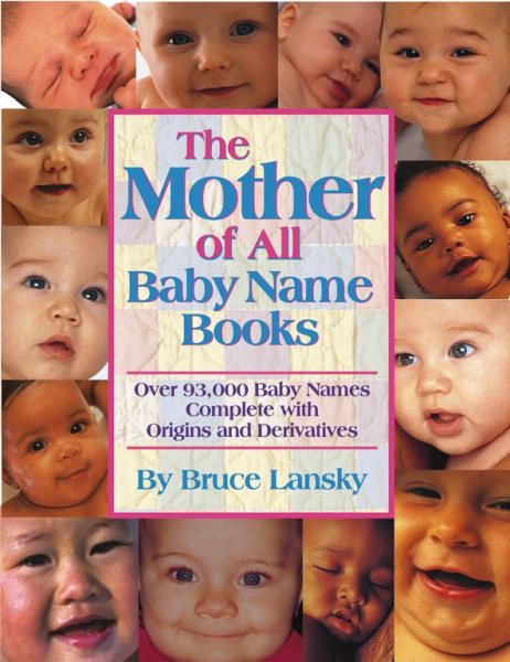 The Mother of All Baby Name Books: Over 93,000 Baby Names Complete with Origins