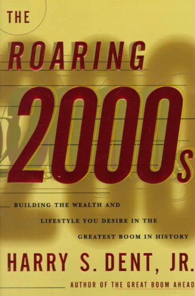 The Roaring 2000s: How to Achieve Personal and Financial Success in the Greatest