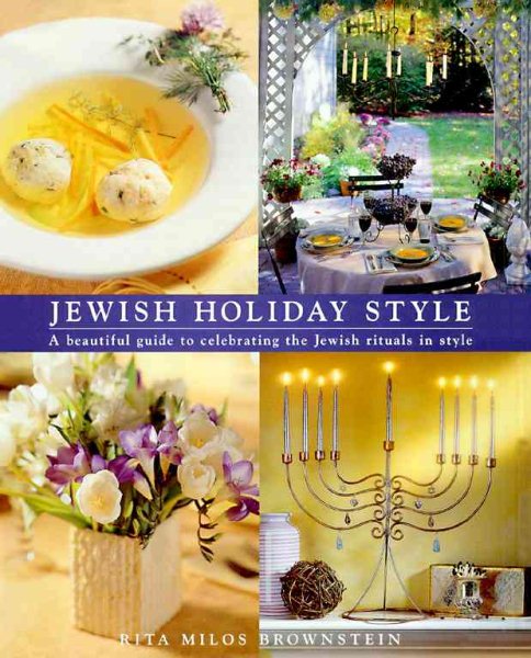 Jewish Holiday Style; A Beautiful Guide to Celebrating the Jewish Rituals in Sty