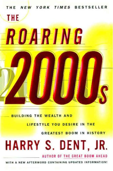 The Roaring 2000s: Building The Wealth And Lifestyle You Desire In The Greatest