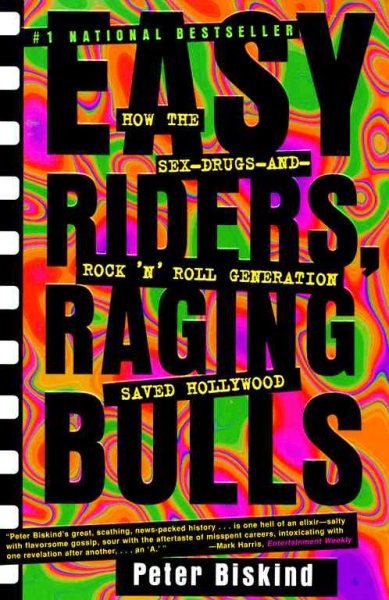 Easy Riders, Raging Bulls: How the Sex, Drugs and Rock-\