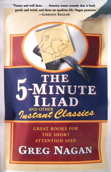The Five Minute Iliad Other Instant Classics: Great Books for the Short Attentio