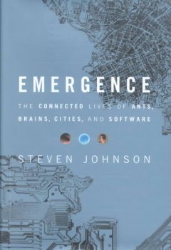 Emergence: The Connected Lives of Ants, Brains, Cities, and Software
