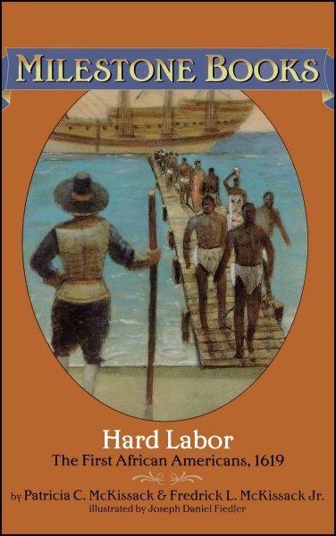 Hard Labor: The First African-Americans, 1619 (Milestone Books Series)