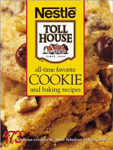 All-Time Favorite Cookie and Baking Recipes: 173 Luscious Cookies & Other Fabulo