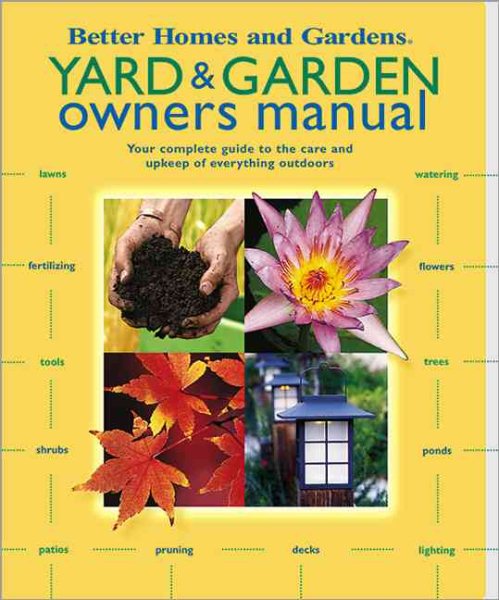 Yard and Garden Owners Manual: Your Complete Guide to the Care and Upkeep of Eve