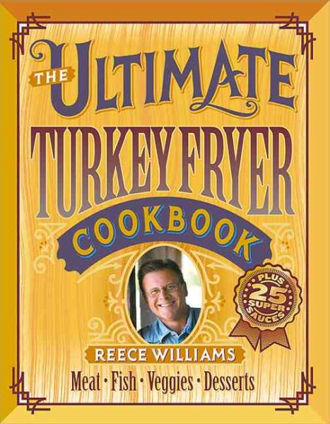 The Ultimate Turkey Fryer Cook Book