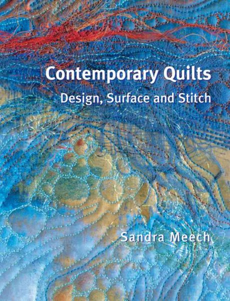 Contemporary Quilts: Design, Surface and Stitch
