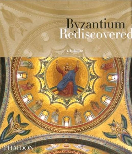 Byzantium Rediscovered: The Byzantine Revival in Europe and America【金石堂、博客來熱銷】