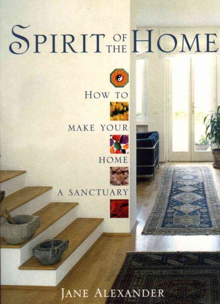 Spirit of the Home: How to Make Your Home a Sanctuary