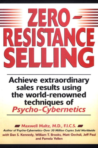 Zero-Resistance Selling: Achieve Extraordinary Sales Result Using The World--Ren