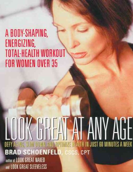 Look Great at Any Age: Defy Aging, Slim Down, and Optimize Health in Just Sixty