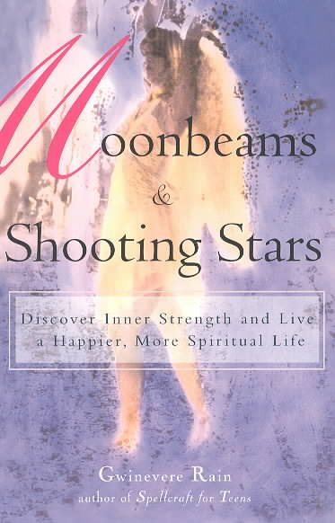 Moonbeams and Shooting Stars: Discover Inner Strength and Live a Happier, More S