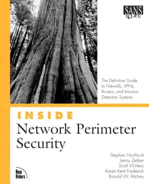Inside Network Perimeter Security: The Definitive Guide to Firewalls, VPNs, Rout