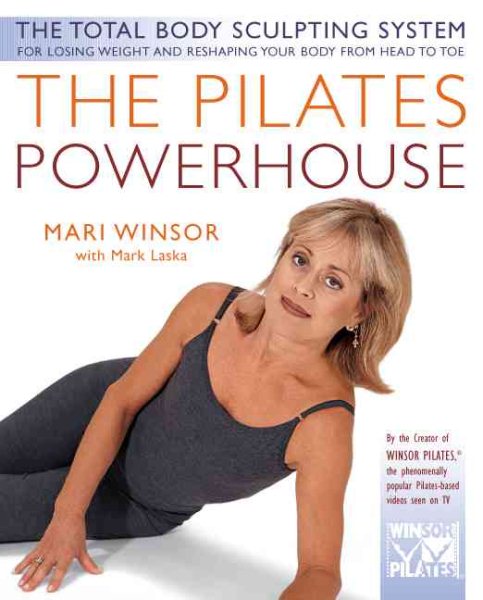 The Pilates Powerhouse: The Perfect Method of Body Conditioning for Strength, Fl
