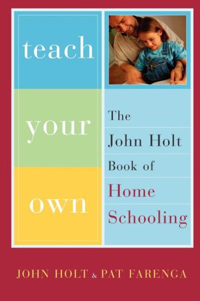 Teach Your Own: The John Holt Book of Home Schooling【金石堂、博客來熱銷】