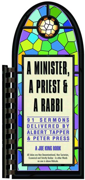 Minister, a Priest and a Rabbi: 91 Sermons Delivered by Albert Tapper and Peter