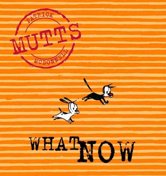 What Now, Mutts VII