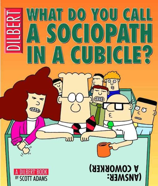 What Do You Call a Sociopath In a Cubicle?: Answer: A Coworker