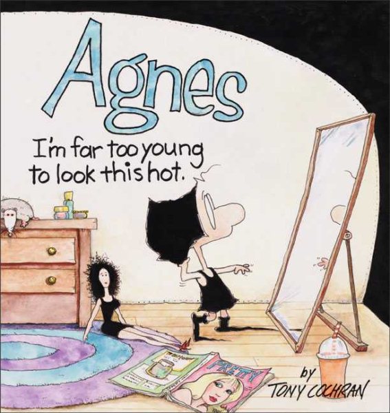 I Am Far Too Young to Look This Hot: An Agnes Collection