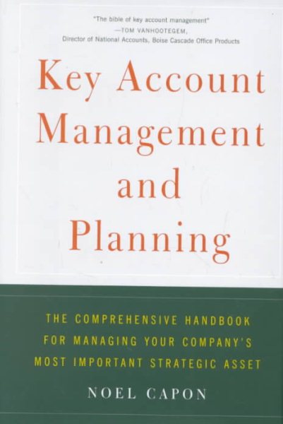 Key Account Management and Planning: The Comprehensive Handbook for Managing You