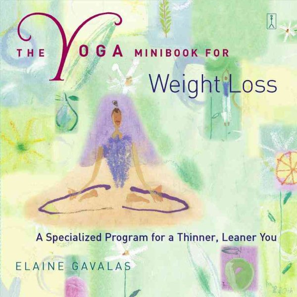 The Yoga Minibook for Weight Loss: A Specialized Program for a Thinner, Leaner Y