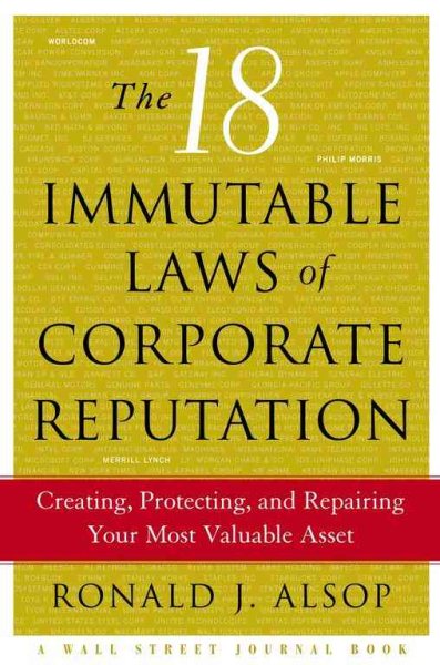 The 18 Immutable Laws of Corporate Reputation: Creating, Protecting, and Repairi