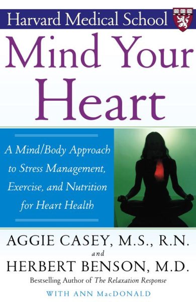 Mind Your Heart: A Mind-Body Approach to Stress Reduction, Exercise, and Nutriti