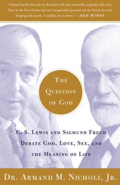 The Question of God: C.S. Lewis and Sigmund Freud Debate God, Love, Sex, and the