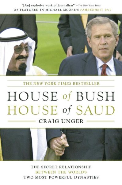 House of Bush, House of Saud: The Secret Relationship Between the World\