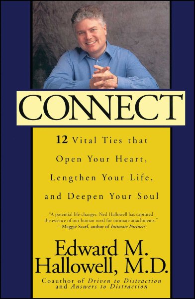 Connect: 12 Vital Ties that Open Your Heart, Lengthen Your Life, and Deepen Your